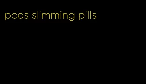 pcos slimming pills