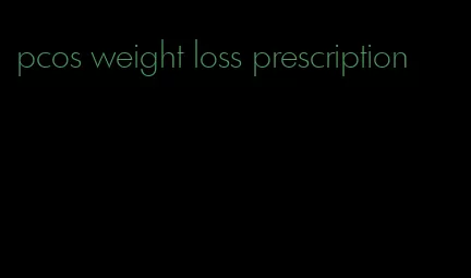 pcos weight loss prescription