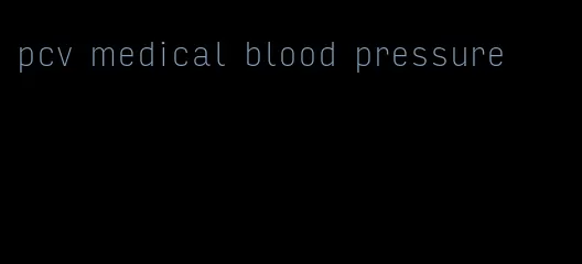 pcv medical blood pressure