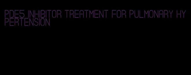 pde5 inhibitor treatment for pulmonary hypertension