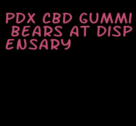 pdx cbd gummi bears at dispensary