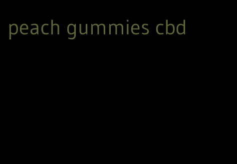 peach gummies cbd