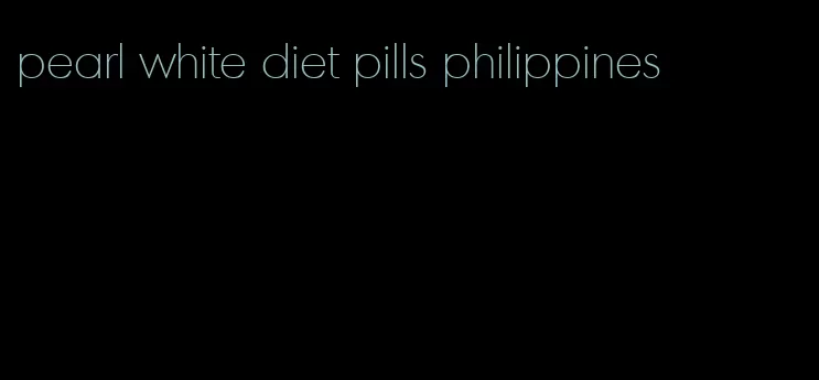 pearl white diet pills philippines