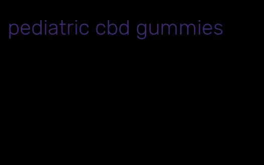 pediatric cbd gummies