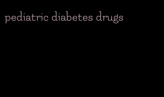 pediatric diabetes drugs