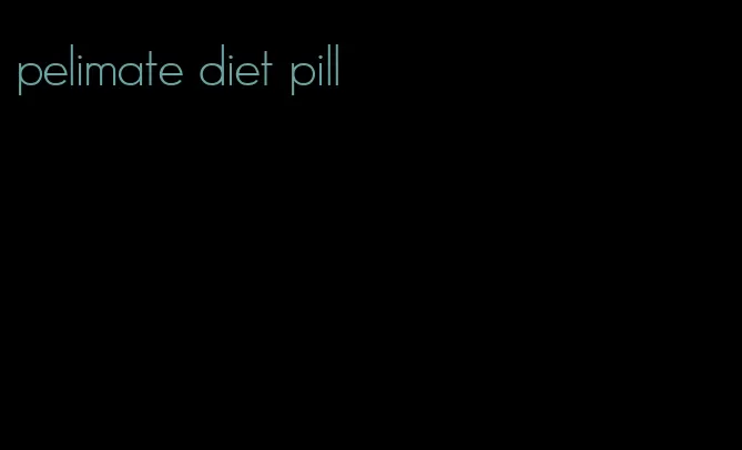 pelimate diet pill