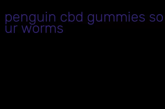 penguin cbd gummies sour worms