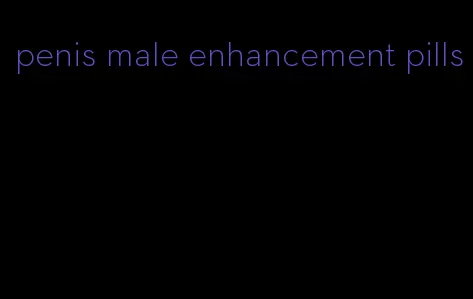 penis male enhancement pills