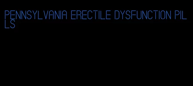 pennsylvania erectile dysfunction pills