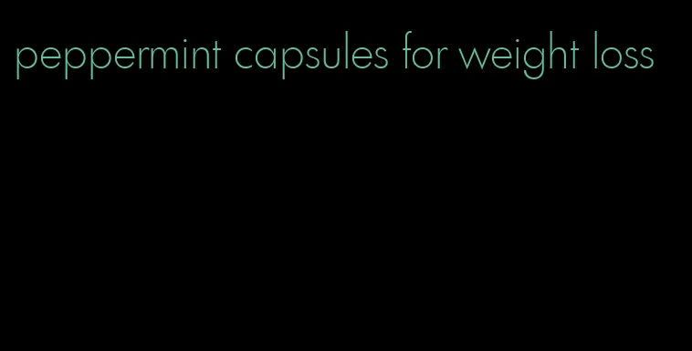 peppermint capsules for weight loss