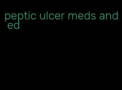 peptic ulcer meds and ed