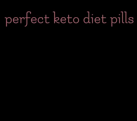 perfect keto diet pills