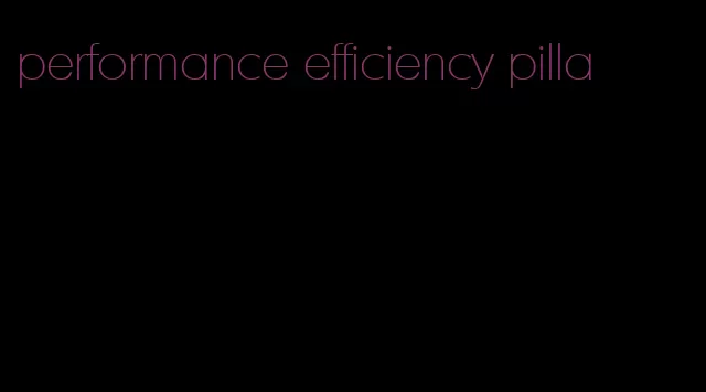 performance efficiency pilla