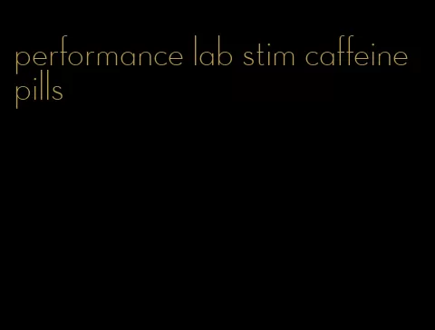 performance lab stim caffeine pills