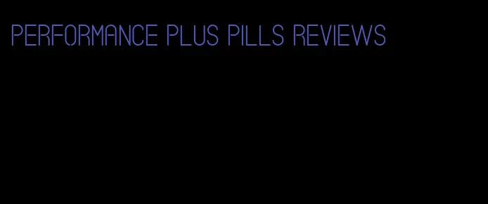 performance plus pills reviews