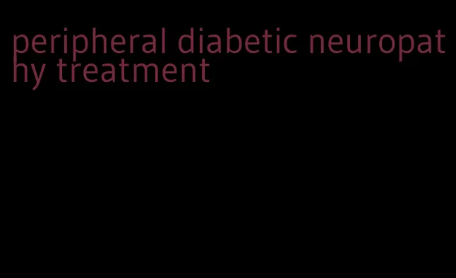 peripheral diabetic neuropathy treatment