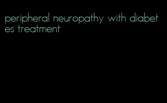 peripheral neuropathy with diabetes treatment