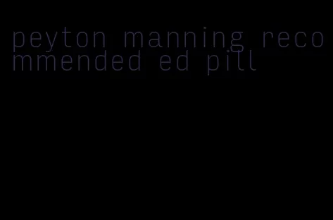 peyton manning recommended ed pill