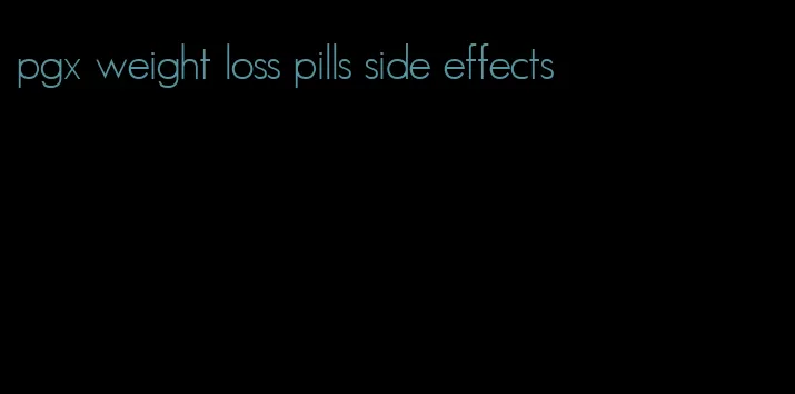 pgx weight loss pills side effects