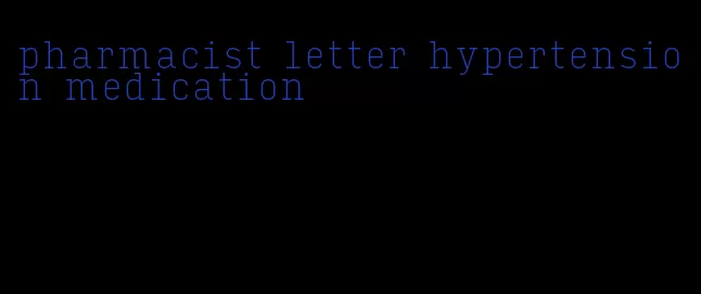 pharmacist letter hypertension medication