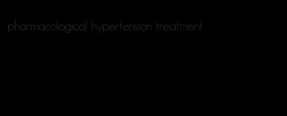 pharmacological hypertension treatment