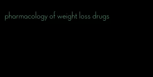 pharmacology of weight loss drugs