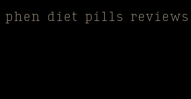 phen diet pills reviews