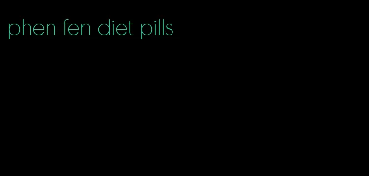 phen fen diet pills