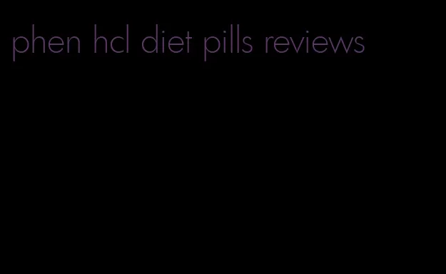 phen hcl diet pills reviews