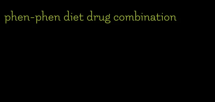 phen-phen diet drug combination