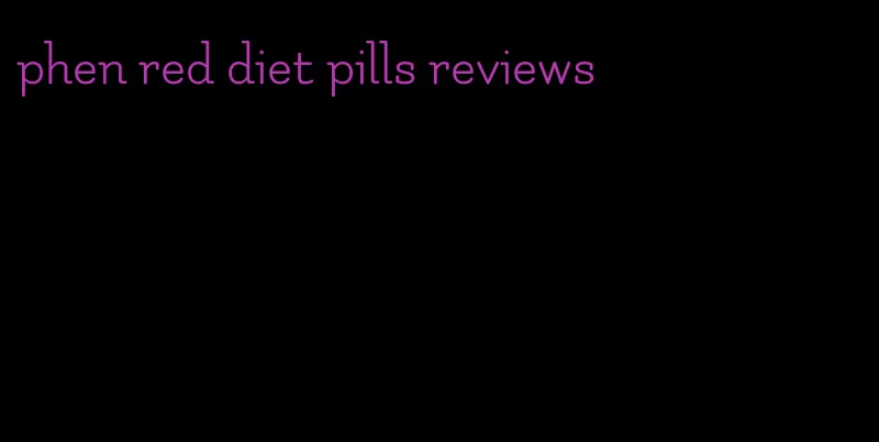 phen red diet pills reviews