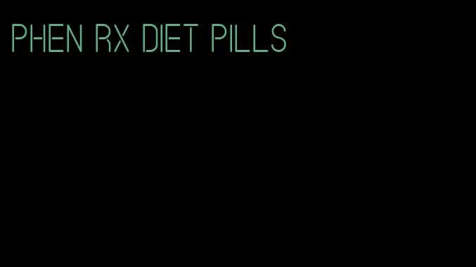 phen rx diet pills