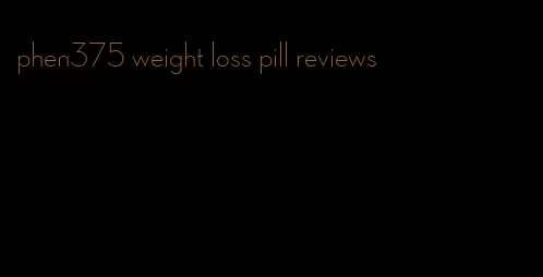 phen375 weight loss pill reviews