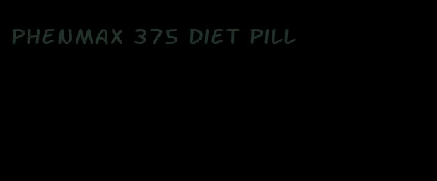 phenmax 375 diet pill