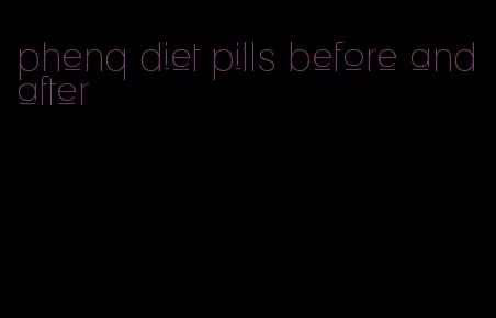 phenq diet pills before and after