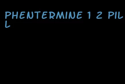 phentermine 1 2 pill