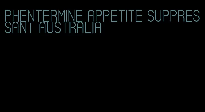 phentermine appetite suppressant australia