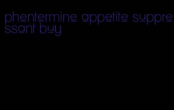 phentermine appetite suppressant buy