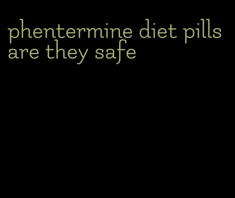 phentermine diet pills are they safe