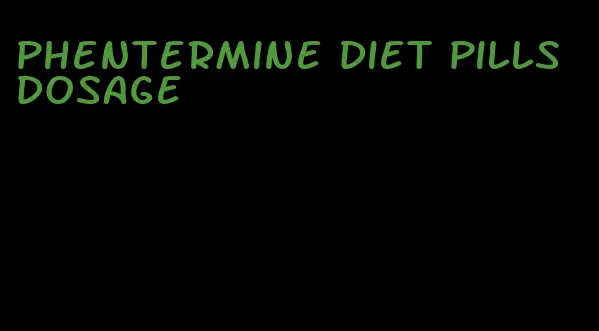 phentermine diet pills dosage