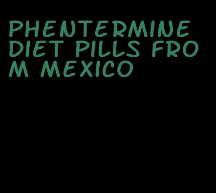 phentermine diet pills from mexico