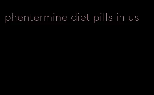 phentermine diet pills in us