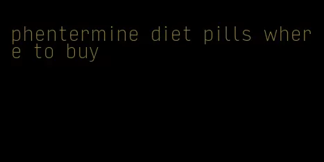 phentermine diet pills where to buy