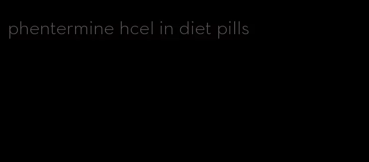 phentermine hcel in diet pills