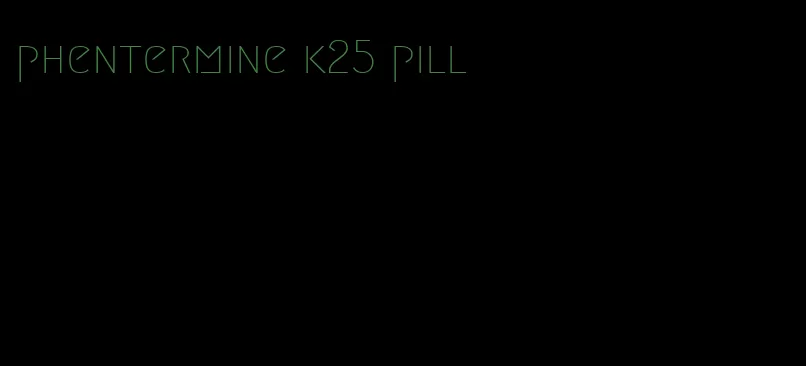 phentermine k25 pill