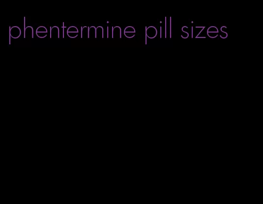 phentermine pill sizes