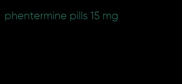 phentermine pills 15 mg