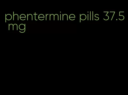 phentermine pills 37.5 mg