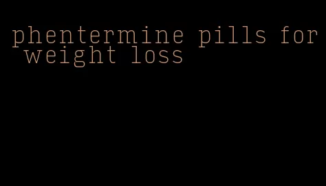 phentermine pills for weight loss