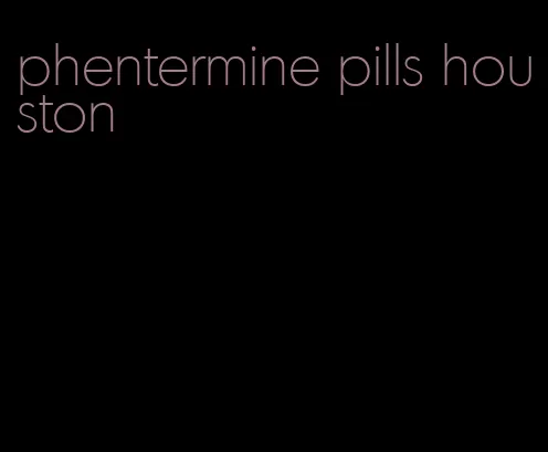 phentermine pills houston